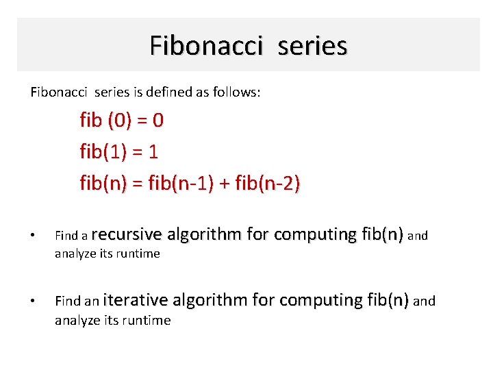 Fibonacci series is defined as follows: fib (0) = 0 fib(1) = 1 fib(n)