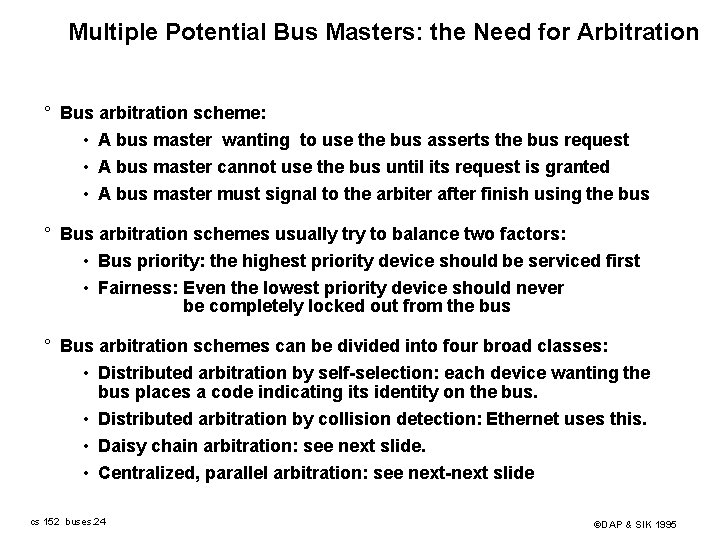 Multiple Potential Bus Masters: the Need for Arbitration ° Bus arbitration scheme: • A