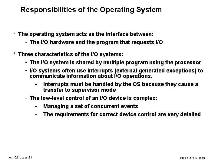 Responsibilities of the Operating System ° The operating system acts as the interface between: