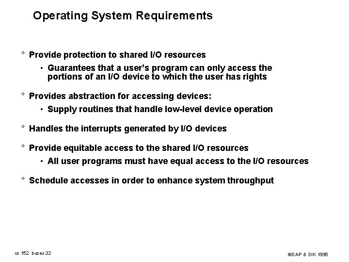 Operating System Requirements ° Provide protection to shared I/O resources • Guarantees that a