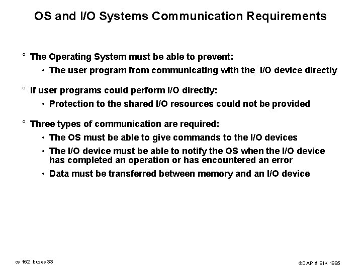 OS and I/O Systems Communication Requirements ° The Operating System must be able to