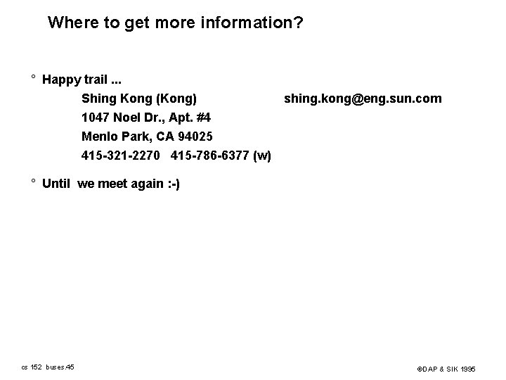 Where to get more information? ° Happy trail. . . Shing Kong (Kong) shing.