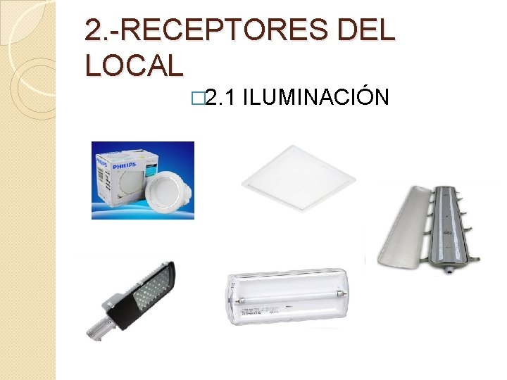 2. -RECEPTORES DEL LOCAL � 2. 1 ILUMINACIÓN 