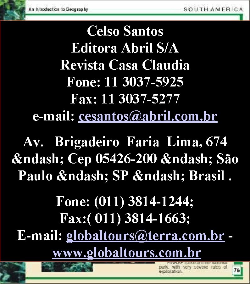 Celso Santos Editora Abril S/A Revista Casa Claudia Fone: 11 3037 -5925 Fax: 11