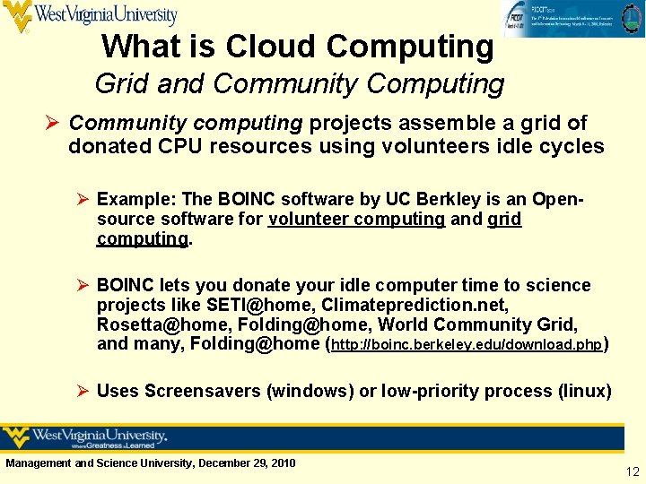 What is Cloud Computing Grid and Community Computing Ø Community computing projects assemble a