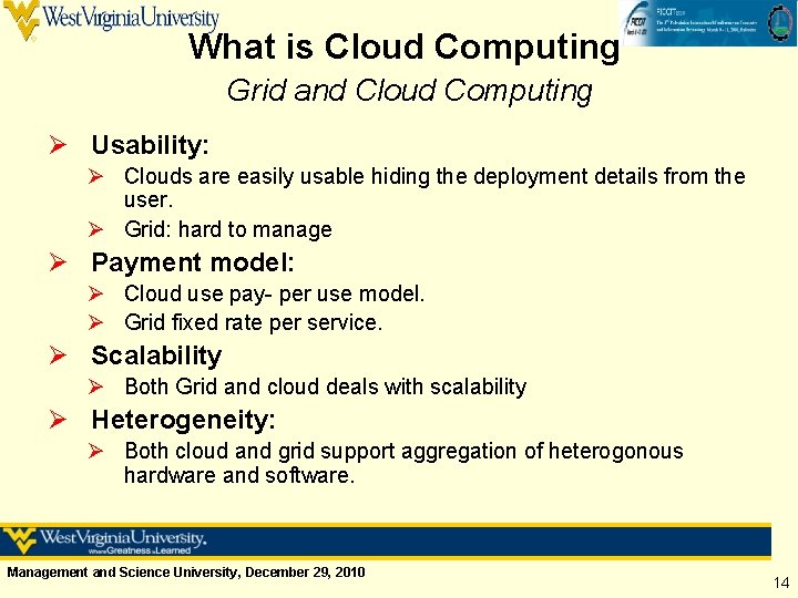 What is Cloud Computing Grid and Cloud Computing Ø Usability: Ø Clouds are easily
