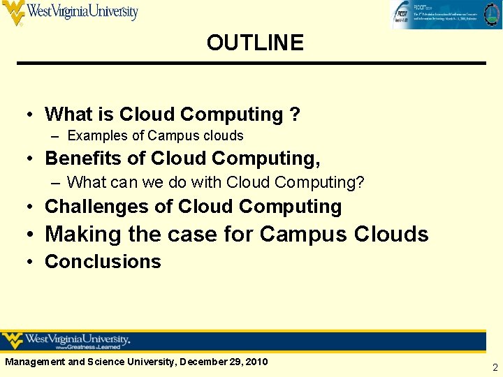 OUTLINE • What is Cloud Computing ? – Examples of Campus clouds • Benefits