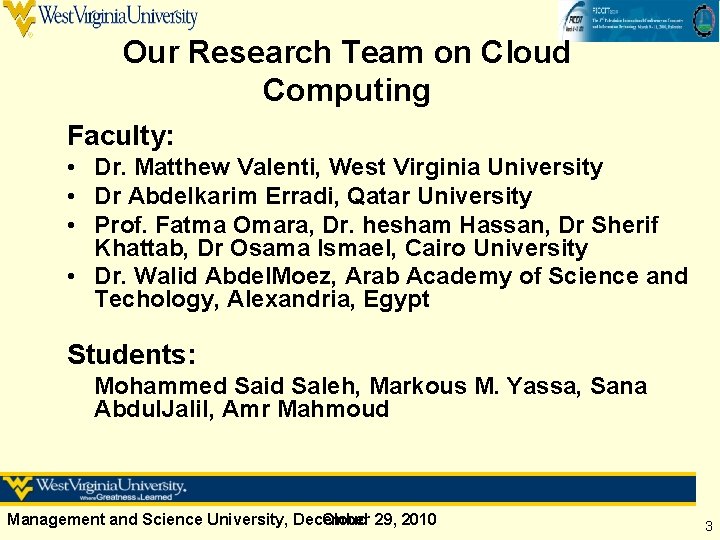 Our Research Team on Cloud Computing Faculty: • Dr. Matthew Valenti, West Virginia University