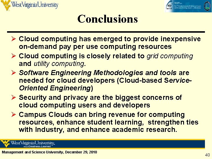 Conclusions Ø Cloud computing has emerged to provide inexpensive on-demand pay per use computing