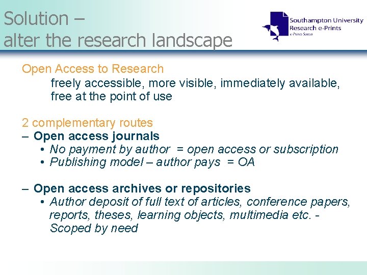 Solution – alter the research landscape Open Access to Research freely accessible, more visible,