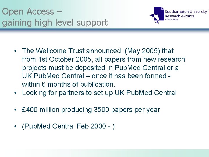 Open Access – gaining high level support • The Wellcome Trust announced (May 2005)