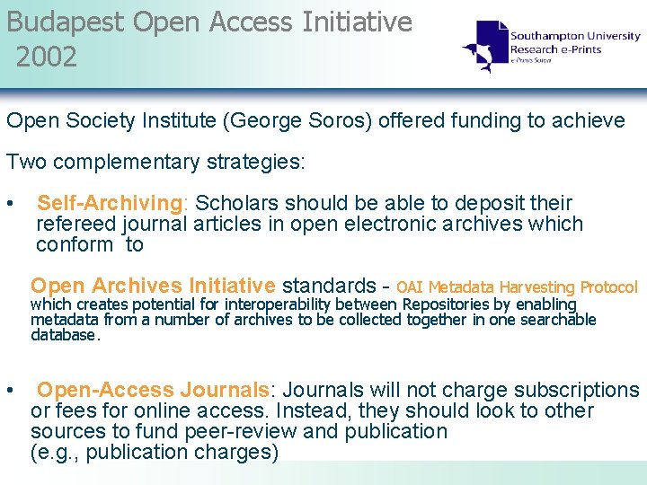 Budapest Open Access Initiative 2002 Open Society Institute (George Soros) offered funding to achieve