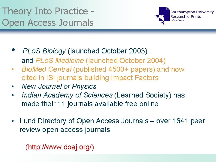 Theory Into Practice Open Access Journals • • PLo. S Biology (launched October 2003)