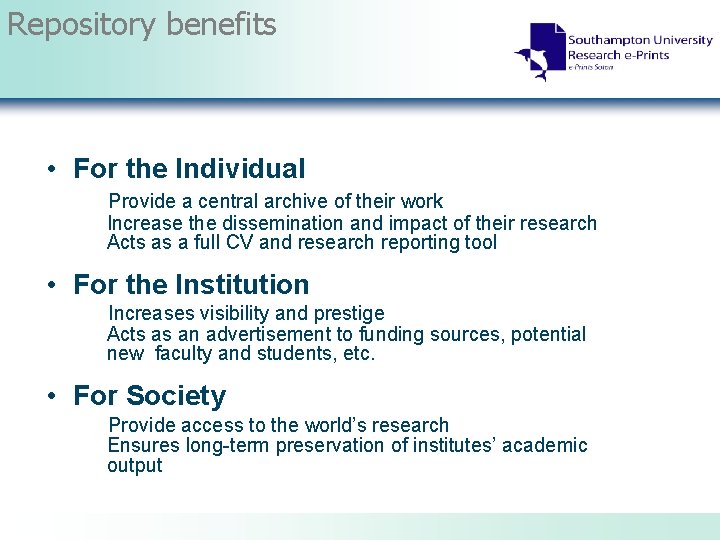 Repository benefits • For the Individual Provide a central archive of their work Increase