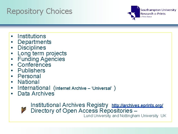 Repository Choices • • • Institutions Departments Disciplines Long term projects Funding Agencies Conferences