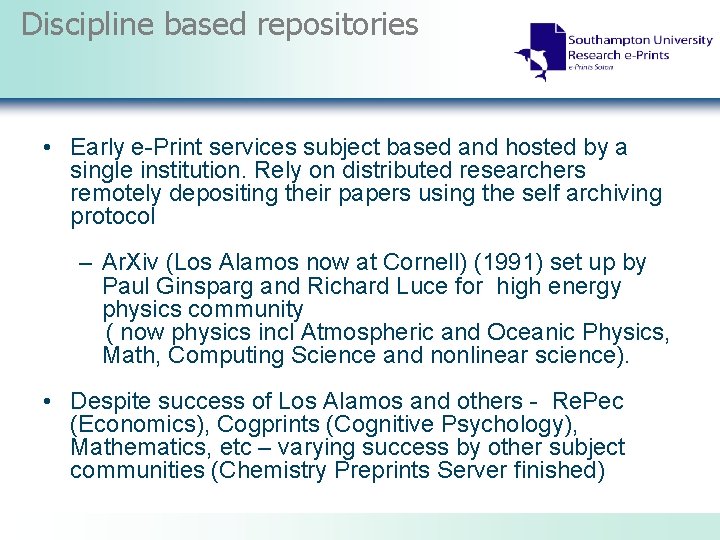 Discipline based repositories • Early e-Print services subject based and hosted by a single