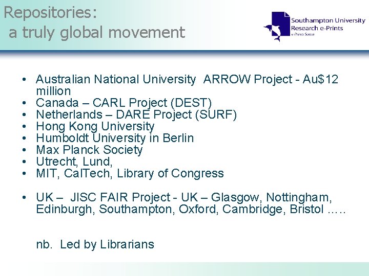 Repositories: a truly global movement • Australian National University ARROW Project - Au$12 million