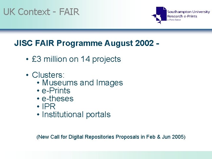 UK Context - FAIR JISC FAIR Programme August 2002 - • £ 3 million