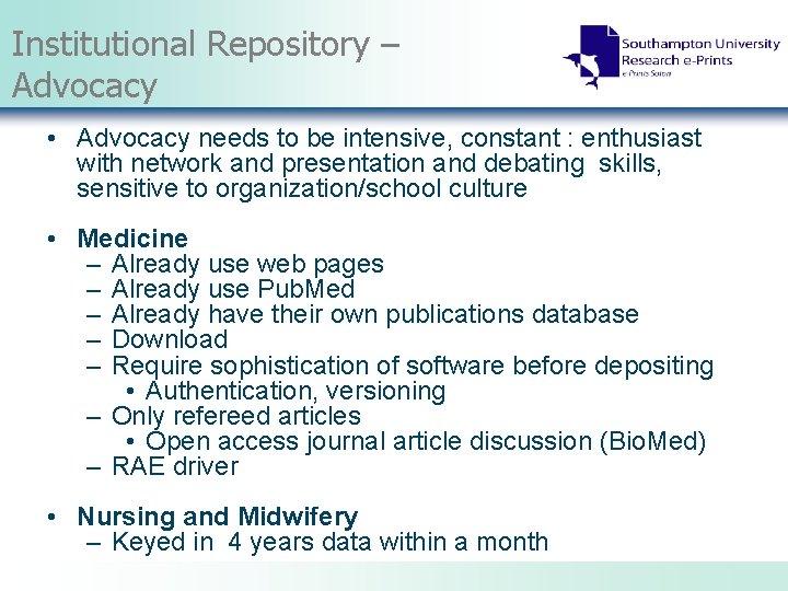 Institutional Repository – Advocacy • Advocacy needs to be intensive, constant : enthusiast with