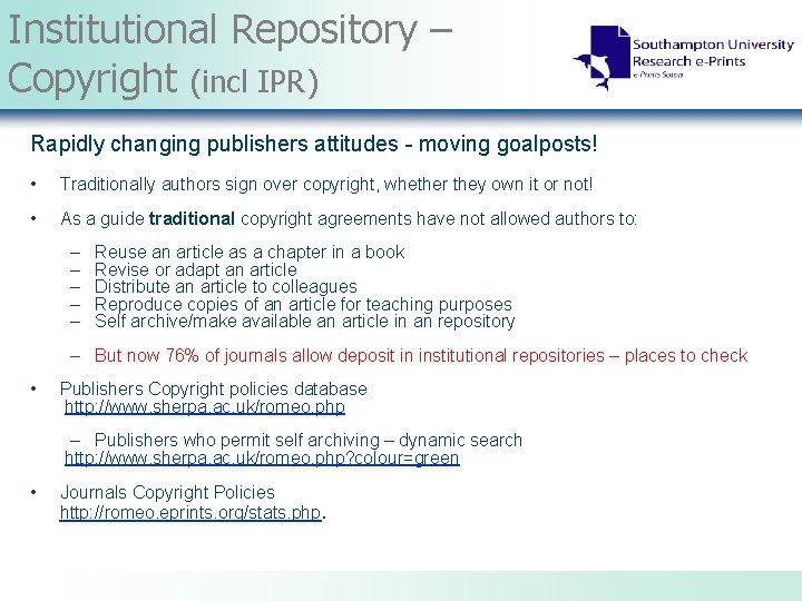 Institutional Repository – Copyright (incl IPR) Rapidly changing publishers attitudes - moving goalposts! •