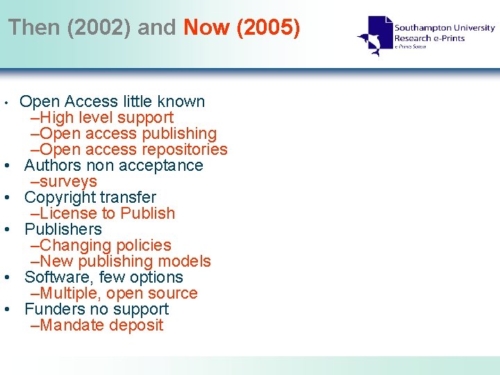 Then (2002) and Now (2005) • • • Open Access little known –High level