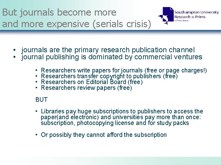 But journals become more and more expensive (serials crisis) • journals are the primary