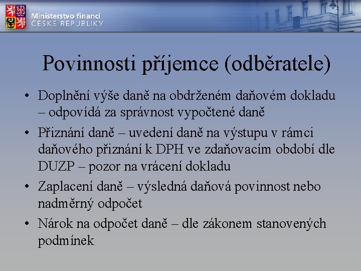 Povinnosti příjemce (odběratele) • Doplnění výše daně na obdrženém daňovém dokladu – odpovídá za