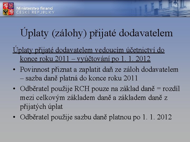 Úplaty (zálohy) přijaté dodavatelem Úplaty přijaté dodavatelem vedoucím účetnictví do konce roku 2011 –