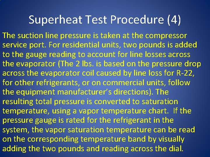 Superheat Test Procedure (4) The suction line pressure is taken at the compressor service