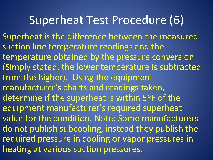 Superheat Test Procedure (6) Superheat is the difference between the measured suction line temperature
