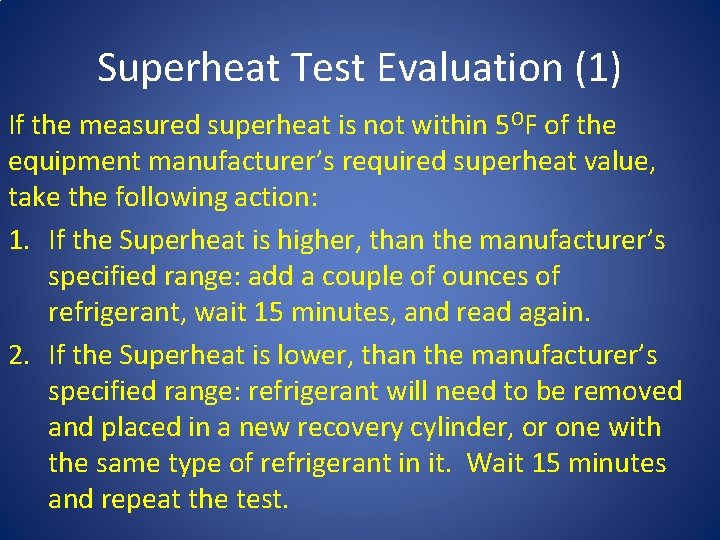 Superheat Test Evaluation (1) If the measured superheat is not within 5 OF of