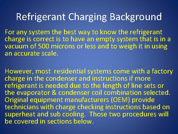 Refrigerant Charging Background For any system the best way to know the refrigerant charge