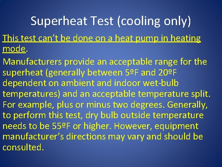 Superheat Test (cooling only) This test can’t be done on a heat pump in