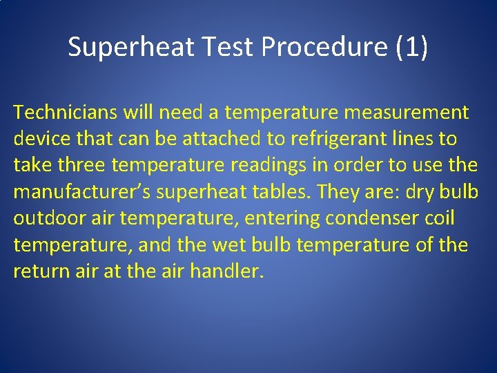 Superheat Test Procedure (1) Technicians will need a temperature measurement device that can be