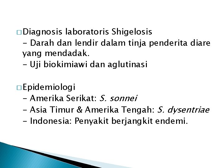 � Diagnosis laboratoris Shigelosis - Darah dan lendir dalam tinja penderita diare yang mendadak.