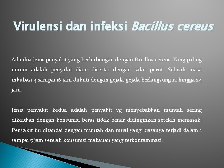 Virulensi dan infeksi Bacillus cereus Ada dua jenis penyakit yang berhubungan dengan Bacillus cereus.
