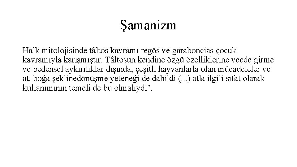 Şamanizm Halk mitolojisinde tâltos kavramı regös ve garaboncias çocuk kavramıyla karışmıştır. Tâltosun kendine özgü