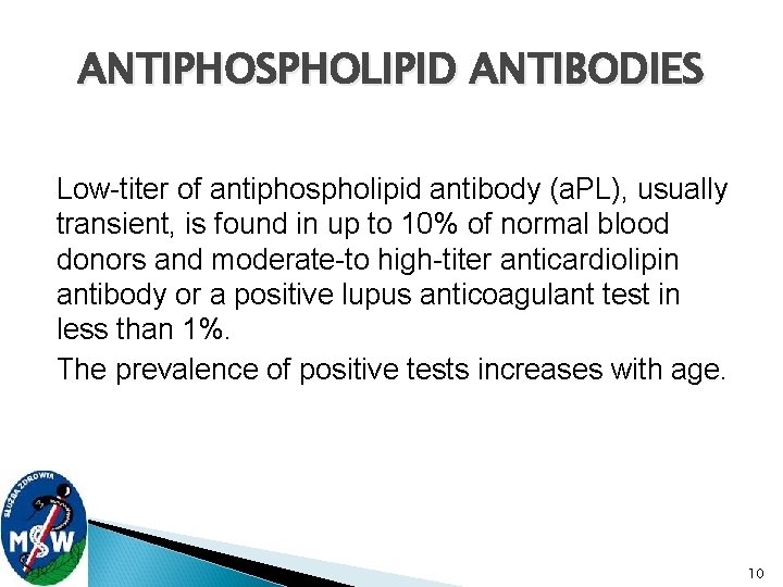 ANTIPHOSPHOLIPID ANTIBODIES Low-titer of antiphospholipid antibody (a. PL), usually transient, is found in up