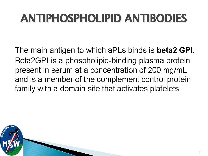 ANTIPHOSPHOLIPID ANTIBODIES The main antigen to which a. PLs binds is beta 2 GPI.