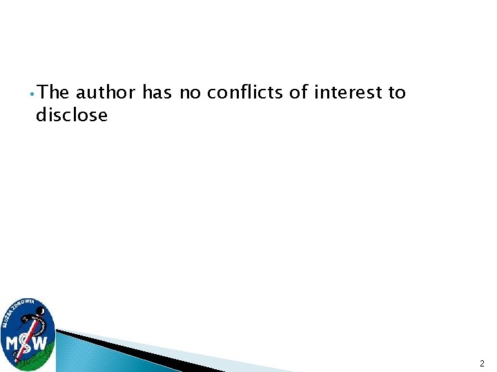  • The author has no conflicts of interest to disclose 2 