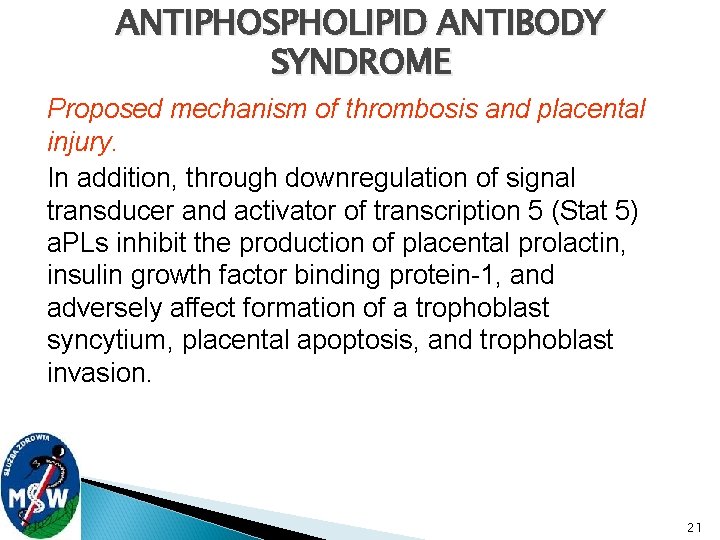 ANTIPHOSPHOLIPID ANTIBODY SYNDROME Proposed mechanism of thrombosis and placental injury. In addition, through downregulation