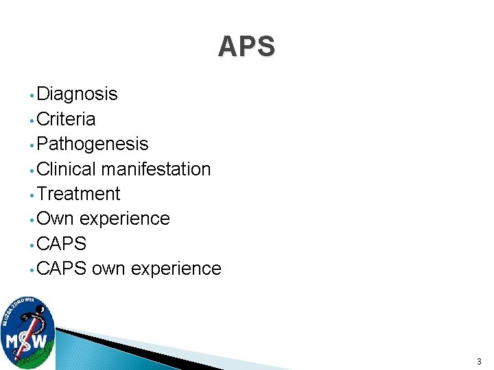 APS • Diagnosis • Criteria • Pathogenesis • Clinical manifestation • Treatment • Own