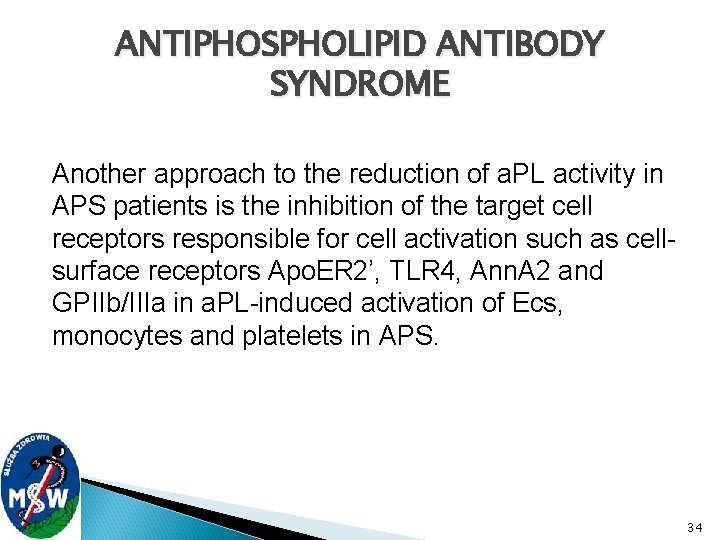 ANTIPHOSPHOLIPID ANTIBODY SYNDROME Another approach to the reduction of a. PL activity in APS