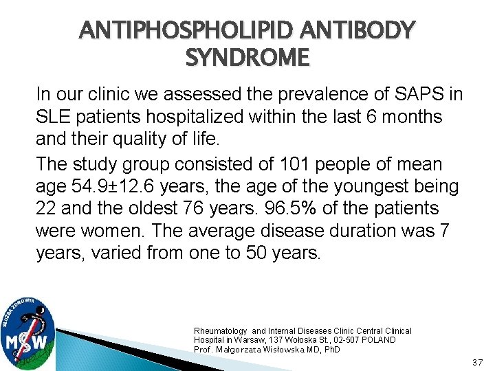 ANTIPHOSPHOLIPID ANTIBODY SYNDROME In our clinic we assessed the prevalence of SAPS in SLE