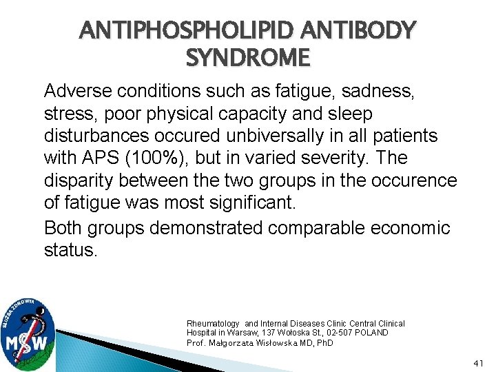 ANTIPHOSPHOLIPID ANTIBODY SYNDROME Adverse conditions such as fatigue, sadness, stress, poor physical capacity and