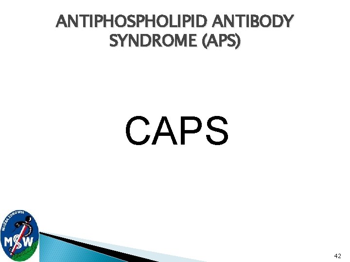 ANTIPHOSPHOLIPID ANTIBODY SYNDROME (APS) CAPS 42 
