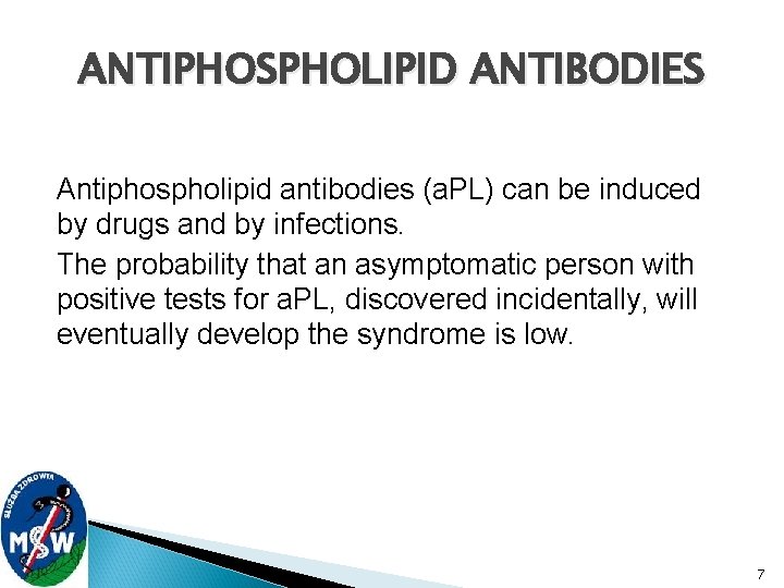 ANTIPHOSPHOLIPID ANTIBODIES Antiphospholipid antibodies (a. PL) can be induced by drugs and by infections.