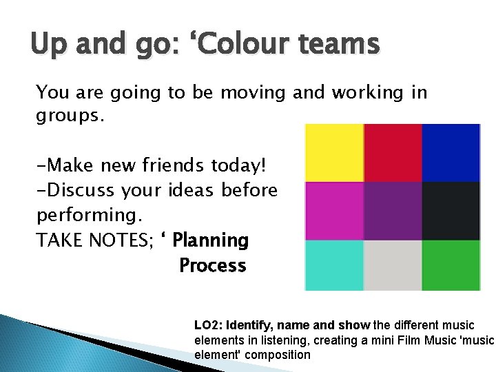 Up and go: ‘Colour teams You are going to be moving and working in