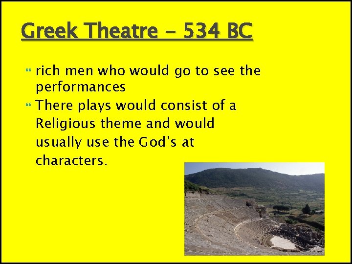 Greek Theatre - 534 BC rich men who would go to see the performances