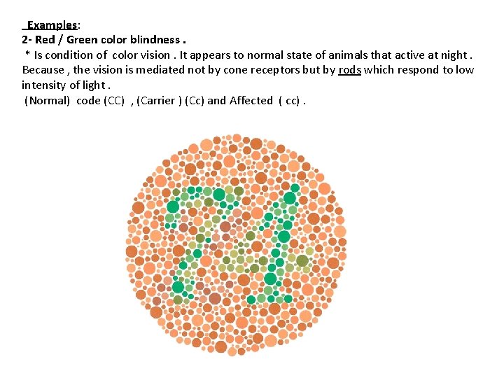 Examples: 2 - Red / Green color blindness. * Is condition of color vision.